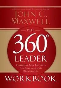 The 360 Degree Leader Workbook - Maxwell John C.