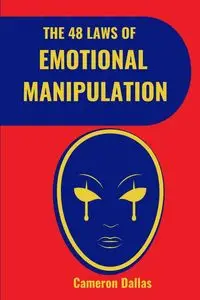 The 48 Laws of Emotional Manipulation - Dallas Cameron