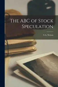 The ABC of Stock Speculation - Nelson S A.