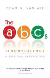 The ABCs of Nonviolence - Van Dean G. Wie