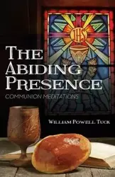 The Abiding Presence - William Tuck  Powell