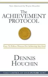 The Achievement Protocol - Dennis Houchin
