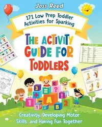 The Activity Guide for Toddlers - Reed Joss