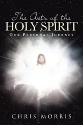 The Acts of the Holy Spirit - Morris Chris