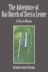 The Adventure of Bai Bureh of Sierra Leone - Koroma Ibrahim Arolyn  N.