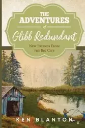 The Adventures Of Glibb Redundant - Ken Blanton