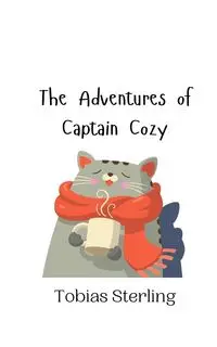 The Adventures of Captain Cozy - Sterling Tobias