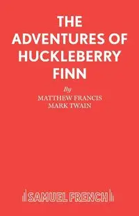 The Adventures of Huckleberry Finn - Francis Matthew