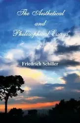 The Aesthetical and Philosophical Essays - Schiller Friedrich