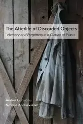 The Afterlife of Discarded Objects - Guruianu Andrei