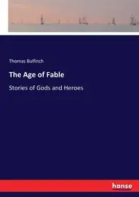 The Age of Fable - Thomas Bulfinch