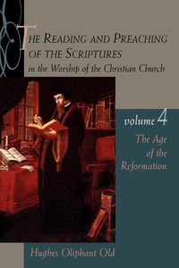 The Age of the Reformation - Old Hughes Oliphant