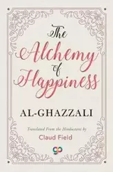 The Alchemy of Happiness - Al-Ghazzali