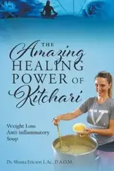 The Amazing Healing Power of Kitchari - Shasta Ericson L.Ac. D.A.O.M. Dr.