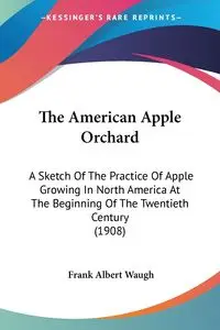 The American Apple Orchard - Frank Albert Waugh