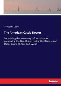 The American Cattle Doctor - George H. Dadd