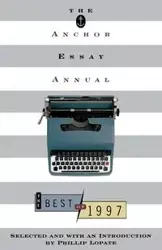 The Anchor Essay Annual - Phillip Lopate