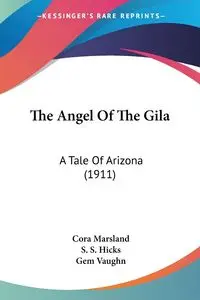 The Angel Of The Gila - Cora Marsland