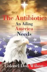 The Antibiotic an Ailing America Needs - Wilson Donald