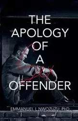 The Apology of a Sex Offender - Emmanuel I. Nwozuzu