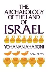 The Archaeology of the Land of Israel - Aharoni Yohanan