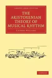 The Aristoxenian Theory of Musical Rhythm - Williams C. F. Abdy