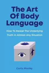 The Art Of Body Language - Curtis Manley