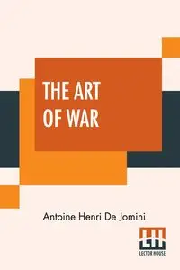 The Art Of War - Antoine De Jomini Henri