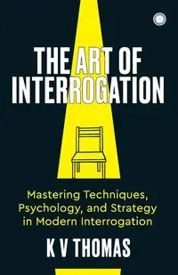 The Art of Interrogation - Thomas KV