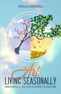 The Art of Living Seasonally - Willa Daniels