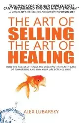 The Art of Selling the Art of Healing - Alex Lubarsky