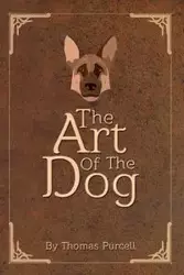 The Art of the Dog - Thomas Purcell