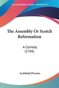 The Assembly Or Scotch Reformation - Pitcairn Archibald