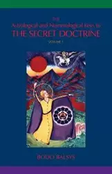 The Astrological and Numerological Keys to The Secret Doctrine Vol.1 - Balsys Bodo