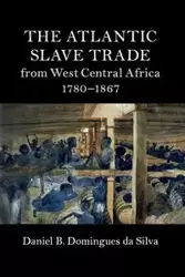 The Atlantic Slave Trade from West Central Africa, 1780-1867 - B. Silva Daniel Domingues da