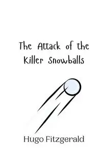 The Attack of the Killer Snowballs - Hugo Fitzgerald