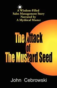 The Attack of the Mustard Seed - John Cebrowski