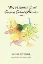 The Audacious Great Singing School Adventure - Robert Gottfried