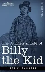 The Authentic Life of Billy the Kid - Garrett Pat F.