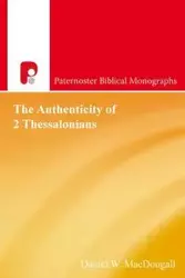 The Authenticity of 2 Thessalonians - Daniel MacDougall W