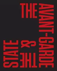 The Avant-Garde & the State - praca zbiorowa