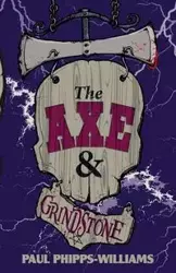 The Axe & Grindstone - Paul Phipps-Williams