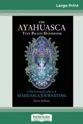 The Ayahuasca Test Pilot's Handbook - Chris Kilham