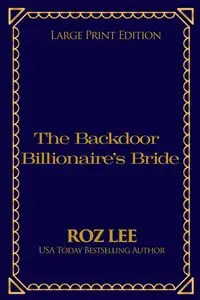 The Backdoor Billionaire's Bride - Lee Roz