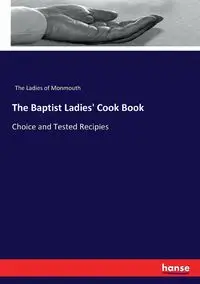 The Baptist Ladies' Cook Book - The Ladies of Monmouth