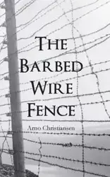 The Barbed Wire Fence - Christiansen Arno