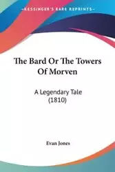 The Bard Or The Towers Of Morven - Evan Jones