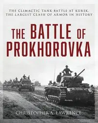 The Battle of Prokhorovka - Lawrence Christopher A.