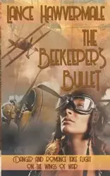 The Beekeeper's Bullet - Lance Hawvermale