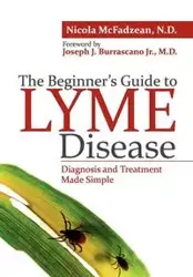 The Beginner's Guide to Lyme Disease - Nicola McFadzean Nd
